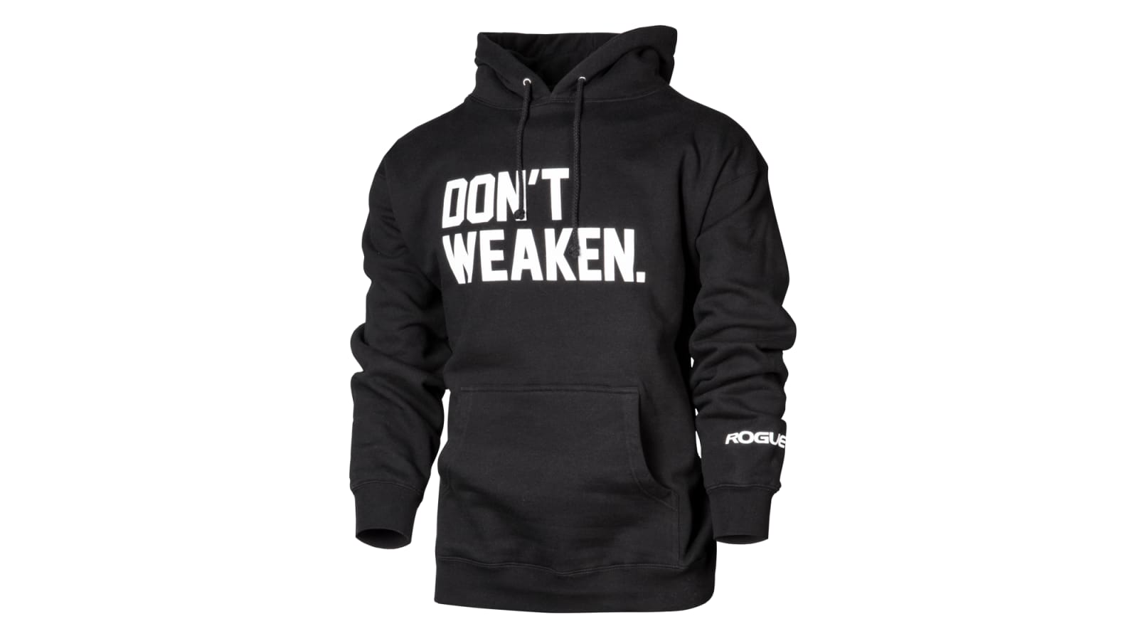 Rogue Don t Weaken Hoodie Rogue Fitness